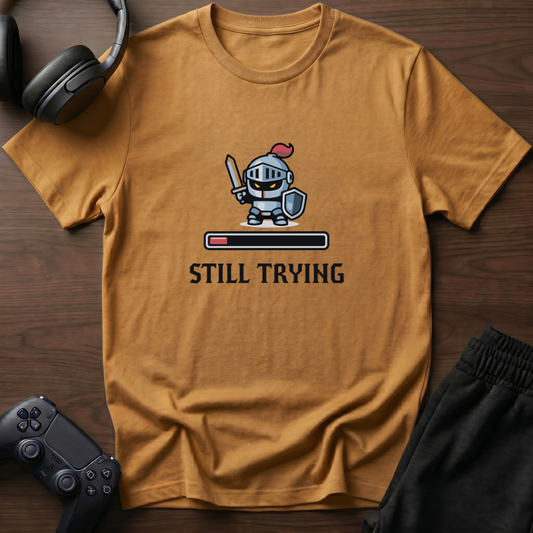 Still trying T-Shirt