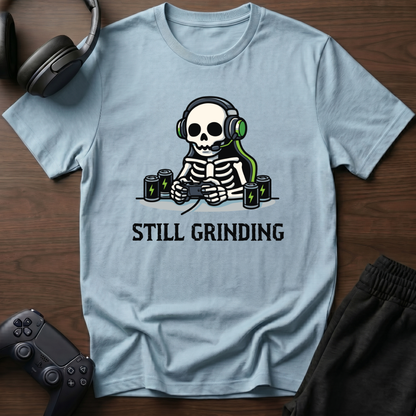 Still Grinding T-Shirt