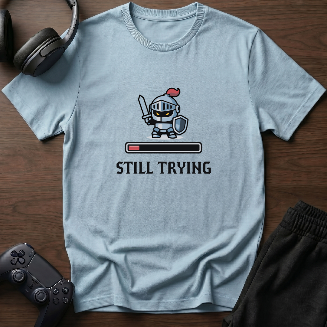 Still trying T-Shirt