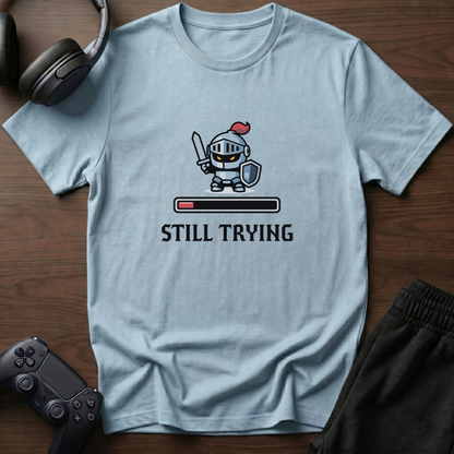 Still trying T-Shirt