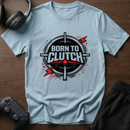 Born To Clutch T-Shirt