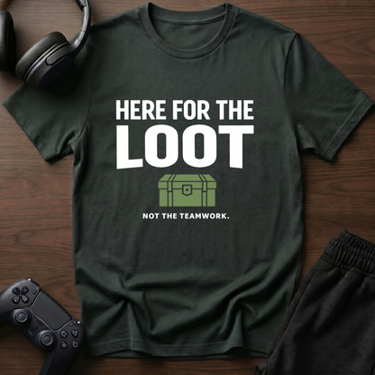 Here For Loot T-Shirt