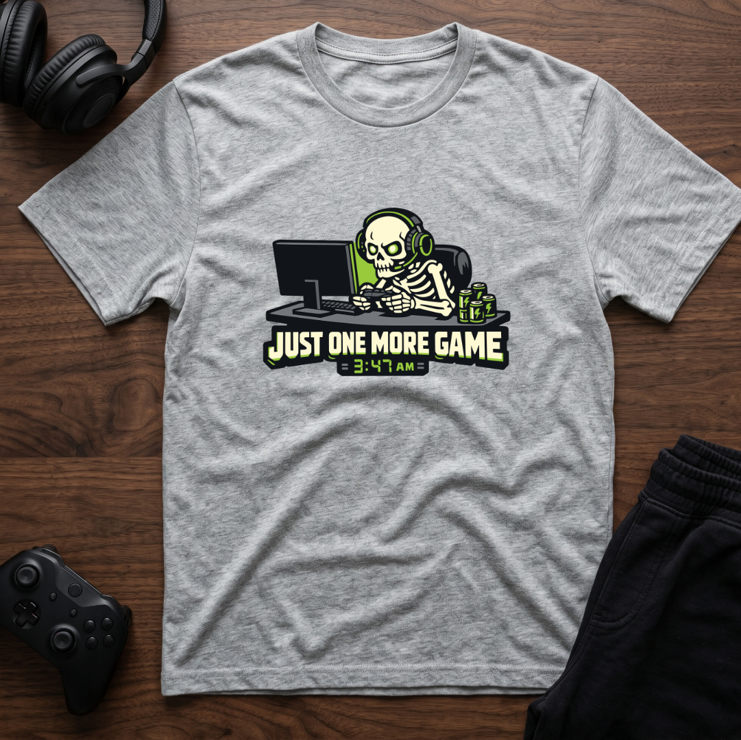 Just 1 More T-Shirt