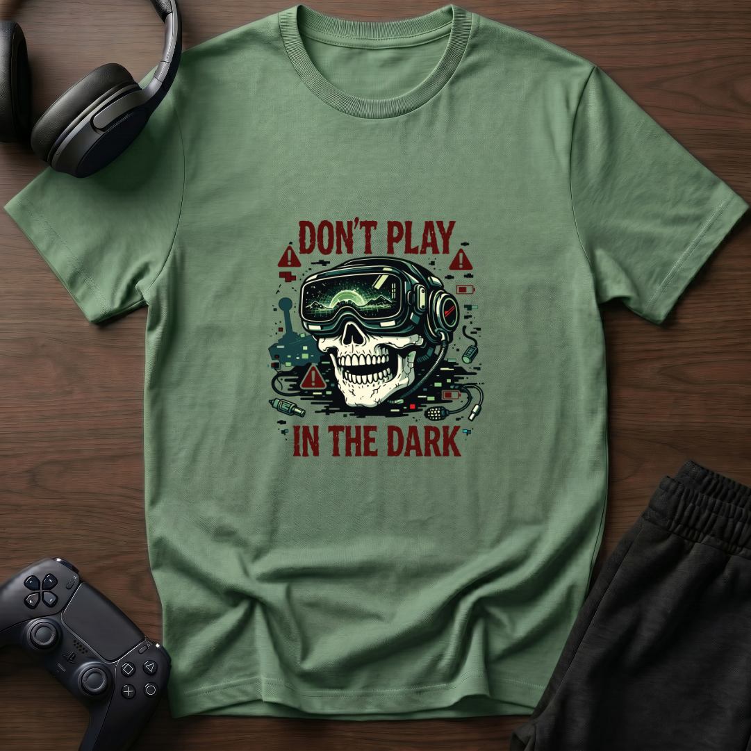 Don't Play In the Dark T-Shirt