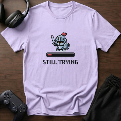 Still trying T-Shirt