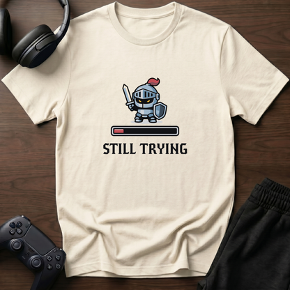 Still trying T-Shirt